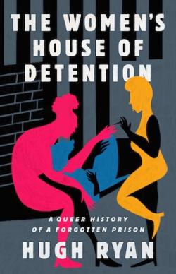 The Women's House of Detention by Hugh Ryan book cover