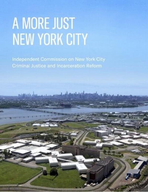 Cover of "A More Just New York City" report by the Independent Commission on New York City Criminal Justice and Incarceration Reform