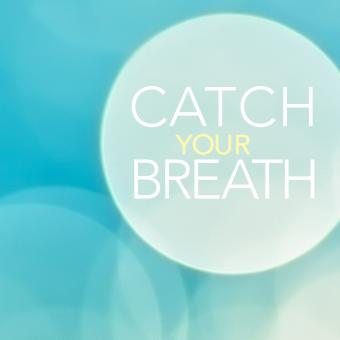 Catch Your Breath art with blue bubbles