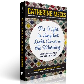 Book cover for Dr. Catherine Meeks's "The Night is Long But Light Comes in the Morning: Meditations for Racial Healing"