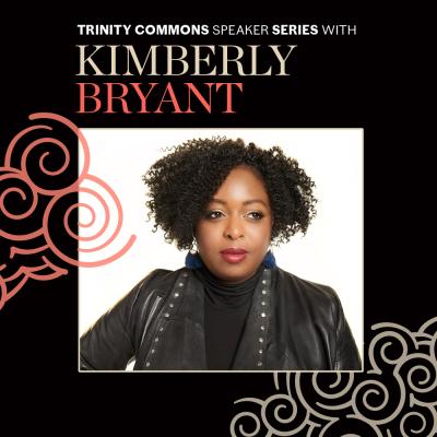 Trinity Commons Speaker Series with Kimberly Bryant