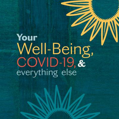 Your Well-Being, COVID-19 and Everything Else on a green background