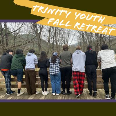 Trinity Fall Youth Retreat