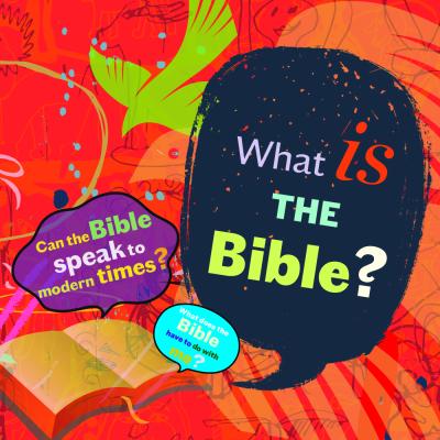 Collage of word bubbles with the questions "What is the Bible?" and "Can the Bible speak to modern times?"