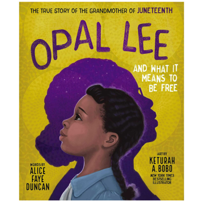 Cover page of Opal Lee And What It Means To Be Free by Alice Faye Duncan, with illustrations by Keturah A. Bobo, showing a young Black girl with the silhouette of an older woman behind her.